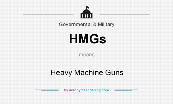 What does HMGs mean? It stands for Heavy Machine Guns