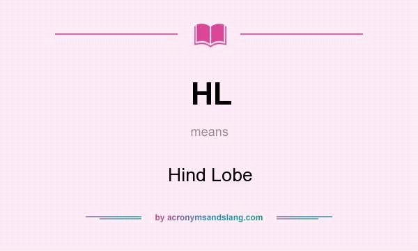 What does HL mean? It stands for Hind Lobe