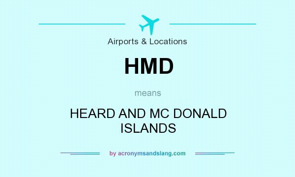 What does HMD mean? It stands for HEARD AND MC DONALD ISLANDS