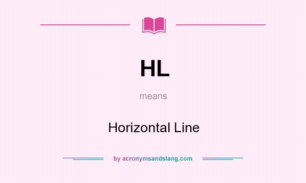 What does HL mean? It stands for Horizontal Line
