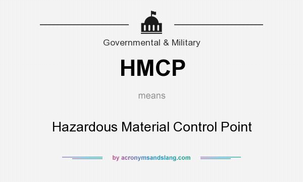 What does HMCP mean? It stands for Hazardous Material Control Point