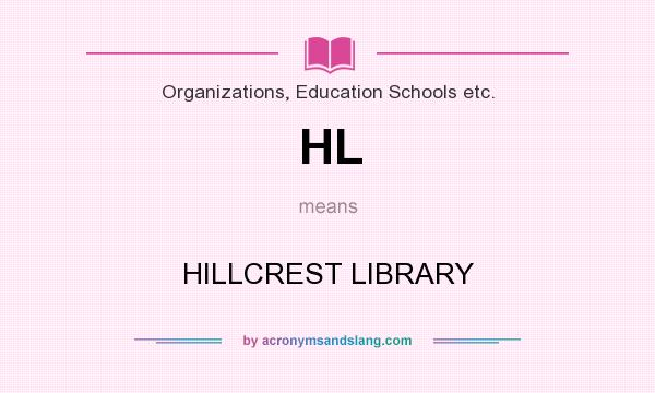 What does HL mean? It stands for HILLCREST LIBRARY