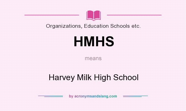 What does HMHS mean? It stands for Harvey Milk High School