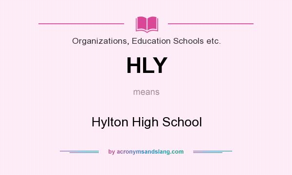 What does HLY mean? It stands for Hylton High School