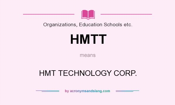 What does HMTT mean? It stands for HMT TECHNOLOGY CORP.