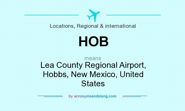 What does HOB mean? It stands for Lea County Regional Airport, Hobbs, New Mexico, United States