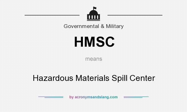 What does HMSC mean? It stands for Hazardous Materials Spill Center