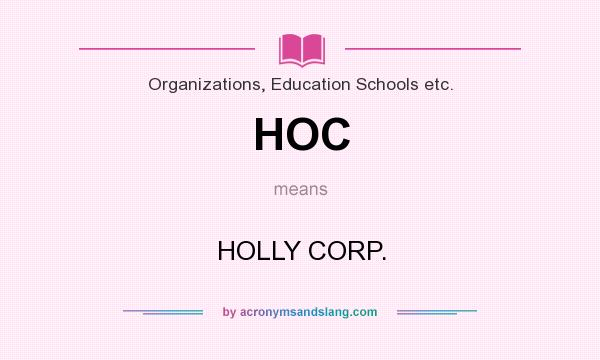 What does HOC mean? It stands for HOLLY CORP.