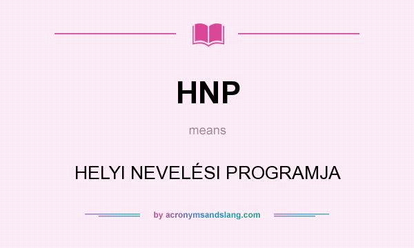 What does HNP mean? It stands for HELYI NEVELÉSI PROGRAMJA