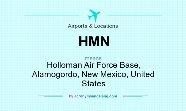 What does HMN mean? It stands for Holloman Air Force Base, Alamogordo, New Mexico, United States
