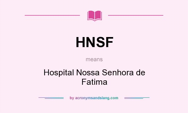 What does HNSF mean? It stands for Hospital Nossa Senhora de Fatima