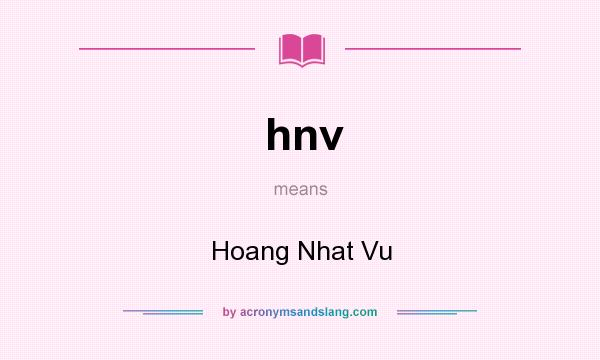 What does hnv mean? It stands for Hoang Nhat Vu