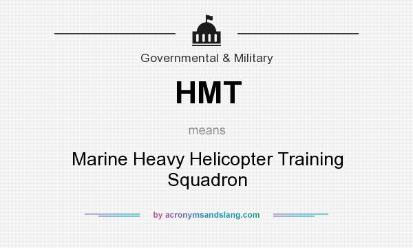 What does HMT mean? It stands for Marine Heavy Helicopter Training Squadron