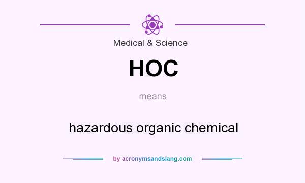 What does HOC mean? It stands for hazardous organic chemical