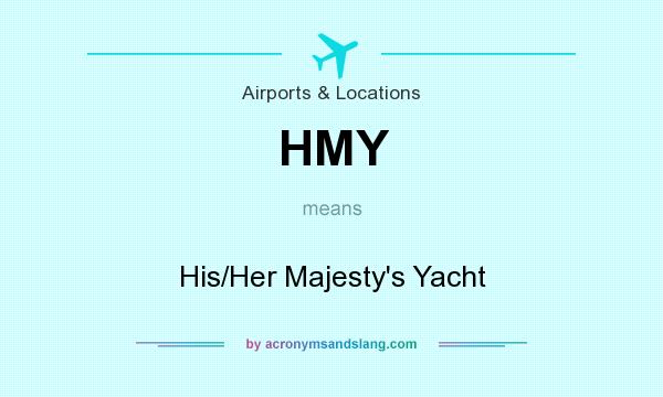 What does HMY mean? It stands for His/Her Majesty`s Yacht