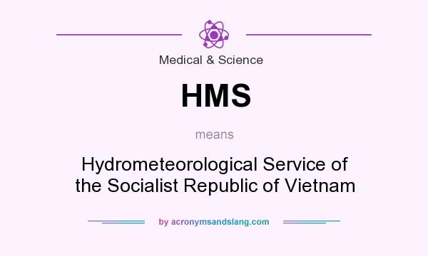 What does HMS mean? It stands for Hydrometeorological Service of the Socialist Republic of Vietnam
