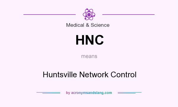 What does HNC mean? It stands for Huntsville Network Control