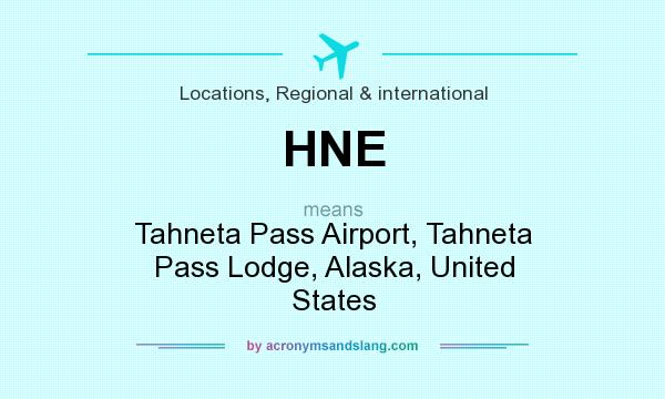 What does HNE mean? It stands for Tahneta Pass Airport, Tahneta Pass Lodge, Alaska, United States