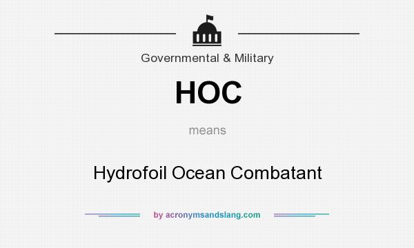 What does HOC mean? It stands for Hydrofoil Ocean Combatant
