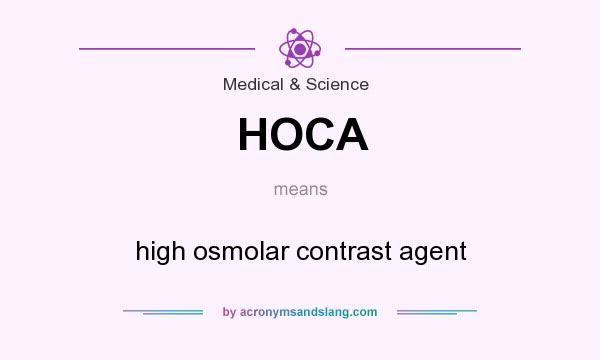 What does HOCA mean? It stands for high osmolar contrast agent