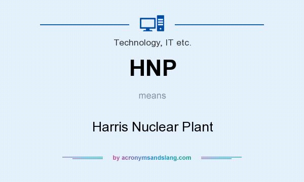 What does HNP mean? It stands for Harris Nuclear Plant