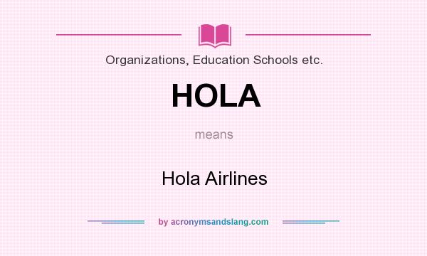 What does HOLA mean? It stands for Hola Airlines
