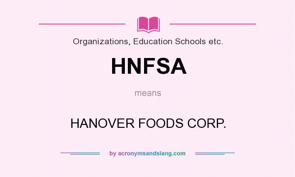 What does HNFSA mean? It stands for HANOVER FOODS CORP.