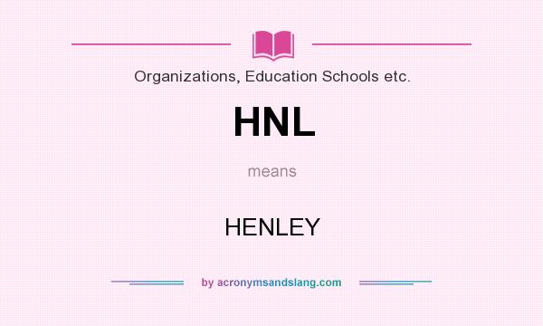 What does HNL mean? It stands for HENLEY