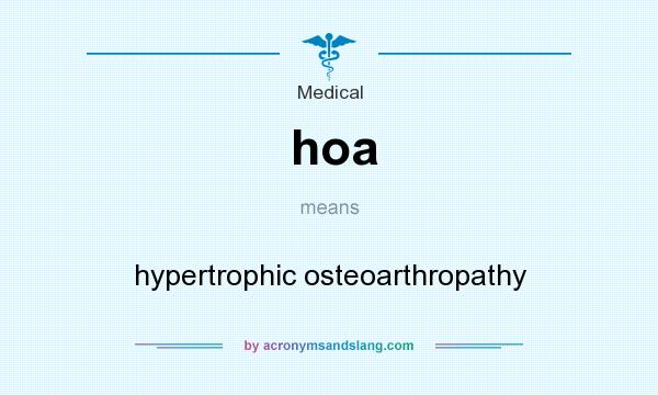 What does hoa mean? It stands for hypertrophic osteoarthropathy