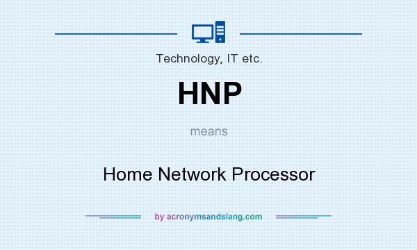 What does HNP mean? It stands for Home Network Processor