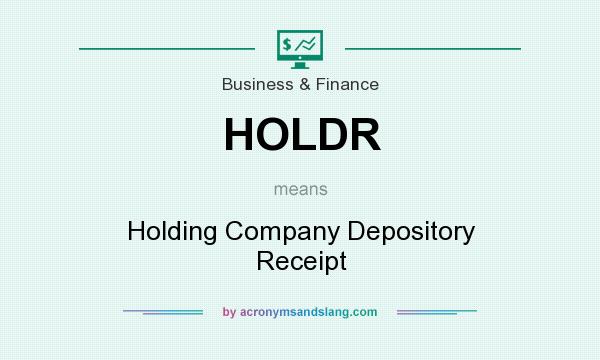 What does HOLDR mean? It stands for Holding Company Depository Receipt