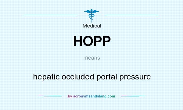 What does HOPP mean? It stands for hepatic occluded portal pressure
