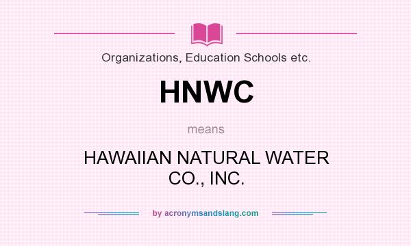 What does HNWC mean? It stands for HAWAIIAN NATURAL WATER CO., INC.