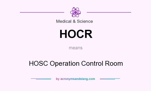 What does HOCR mean? It stands for HOSC Operation Control Room
