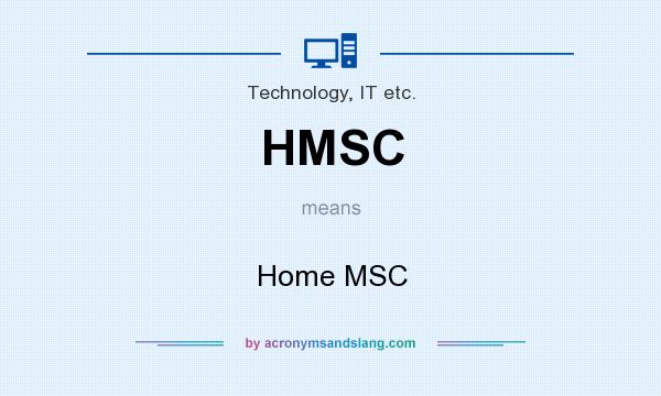 What does HMSC mean? It stands for Home MSC