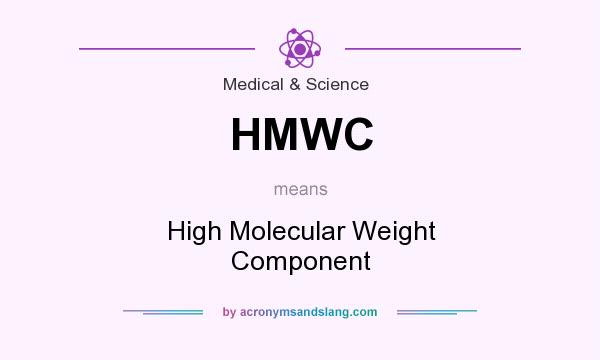 What does HMWC mean? It stands for High Molecular Weight Component