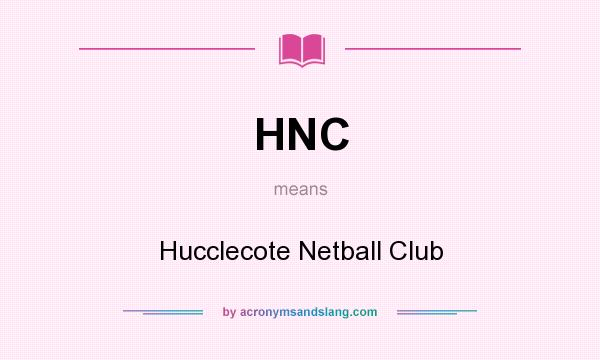 What does HNC mean? It stands for Hucclecote Netball Club
