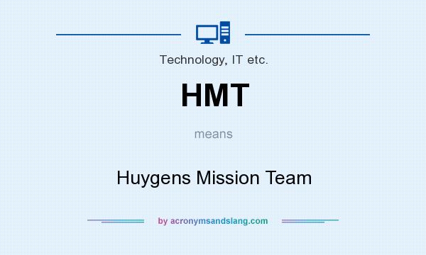 What does HMT mean? It stands for Huygens Mission Team