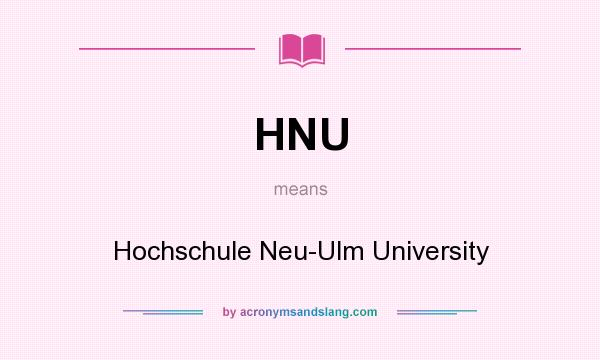 What does HNU mean? It stands for Hochschule Neu-Ulm University