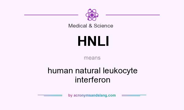 What does HNLI mean? It stands for human natural leukocyte interferon