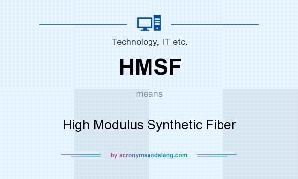 What does HMSF mean? It stands for High Modulus Synthetic Fiber