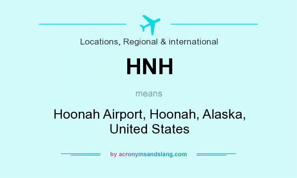 What does HNH mean? It stands for Hoonah Airport, Hoonah, Alaska, United States
