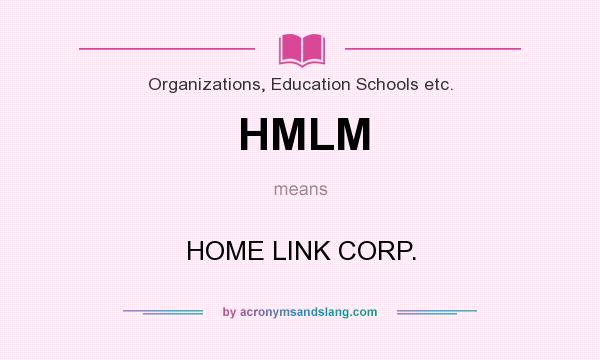 What does HMLM mean? It stands for HOME LINK CORP.