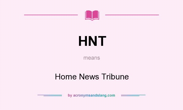 What does HNT mean? It stands for Home News Tribune