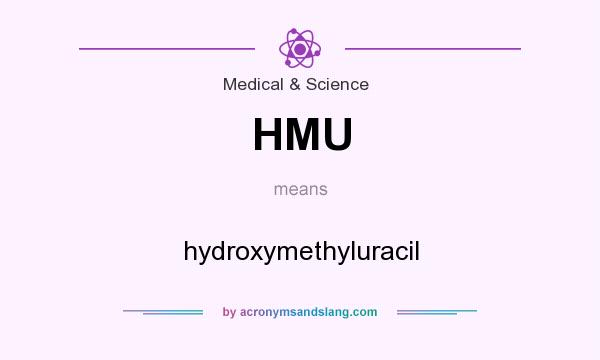 What does HMU mean? It stands for hydroxymethyluracil