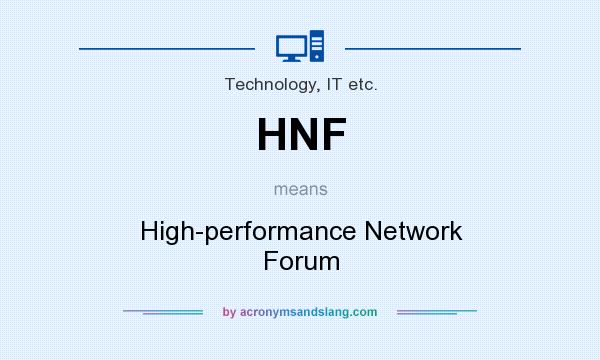 What does HNF mean? It stands for High-performance Network Forum
