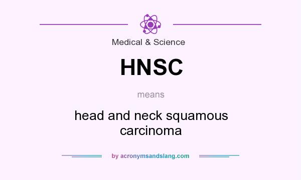 What does HNSC mean? It stands for head and neck squamous carcinoma