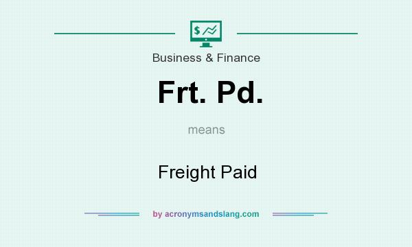 What does Frt. Pd. mean? It stands for Freight Paid