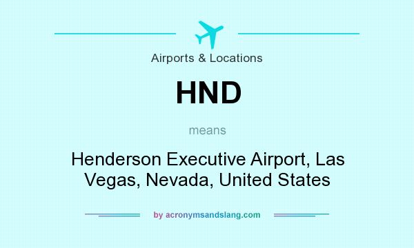 What does HND mean? It stands for Henderson Executive Airport, Las Vegas, Nevada, United States