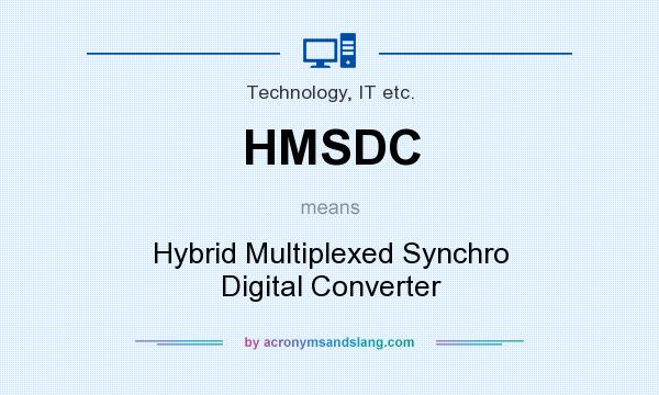 What does HMSDC mean? It stands for Hybrid Multiplexed Synchro Digital Converter